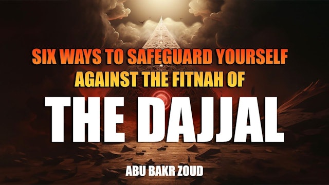 Six Way To Safeguard Yourself Against The Fitnah Of The Dajaal