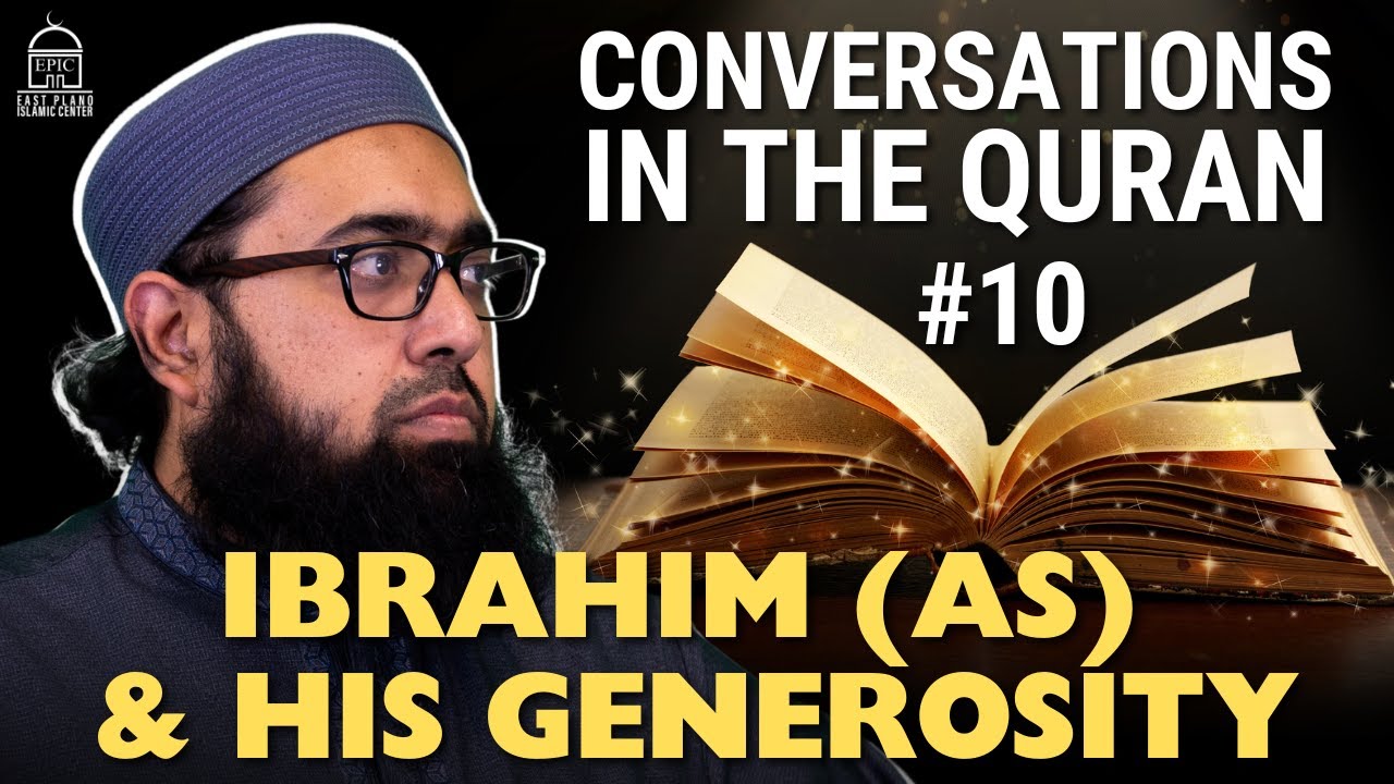 Conversations in the Quran #10 Ibrahim (AS) & His Generosity  Imam Nadim Bashir