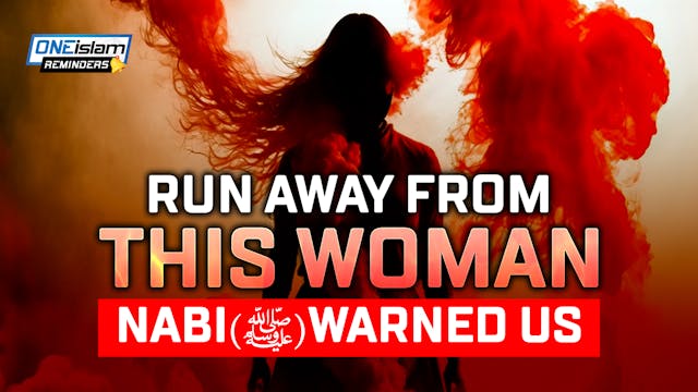 RUN AWAY FROM THIS WOMAN, NABI (ﷺ) WA...