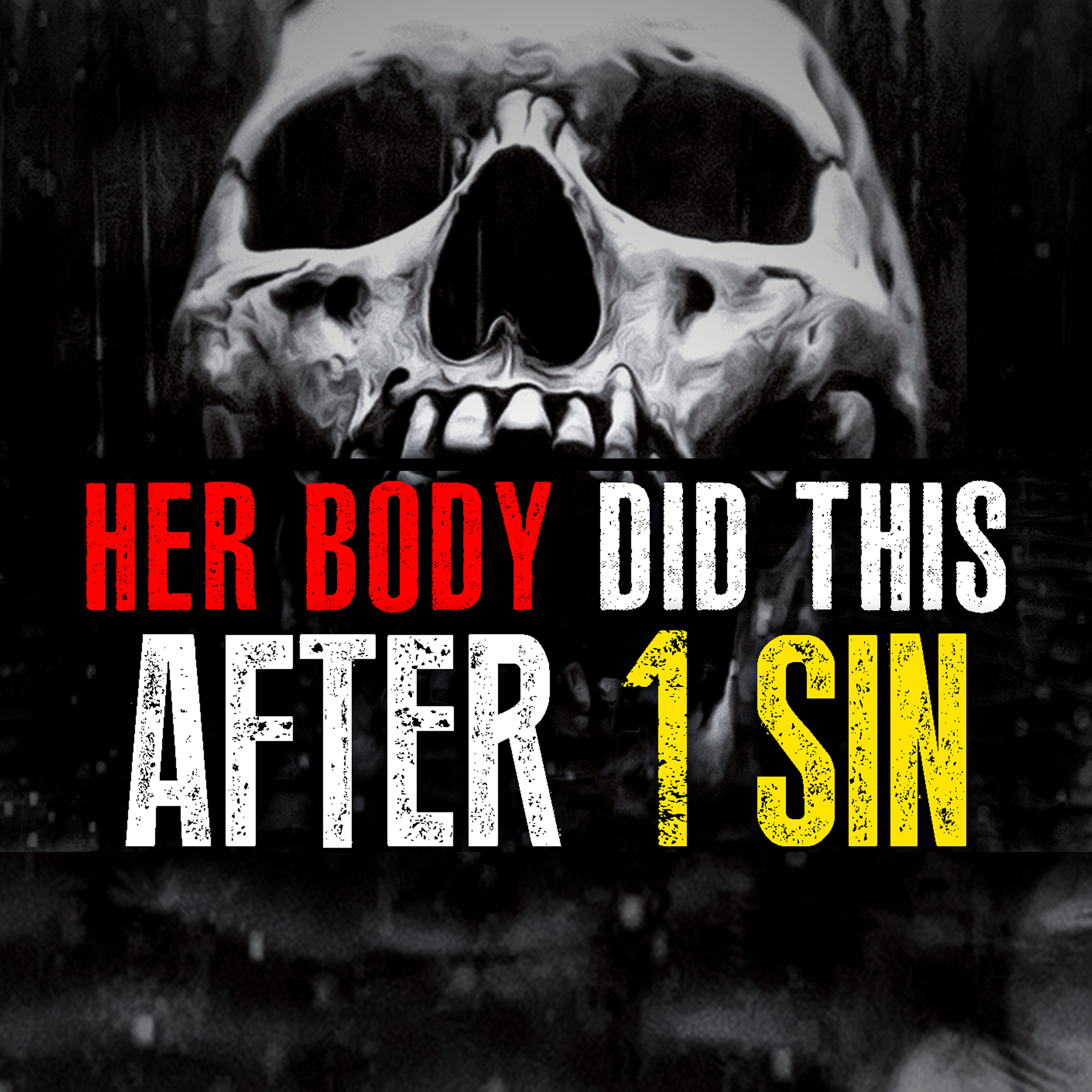 HER BODY DID THIS AFTER 1 SIN