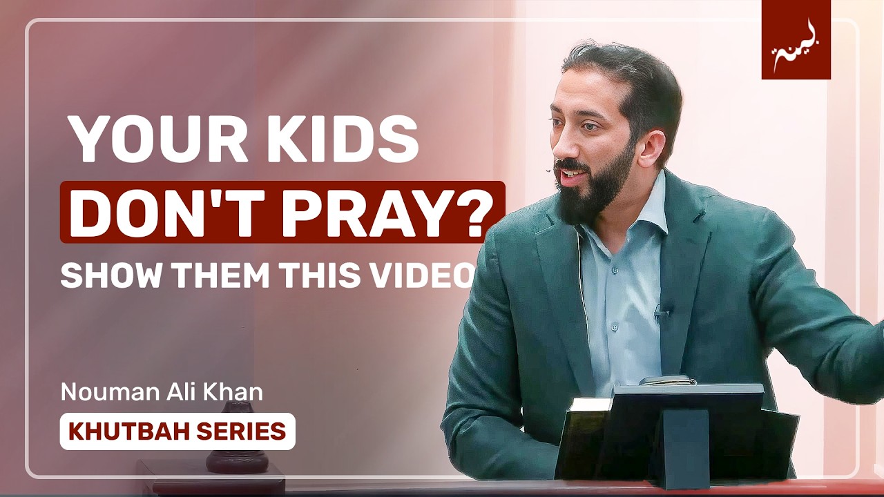 Inspire Your Kids to Love Salah - Khutbah Highlight - Nouman Ali Khan
