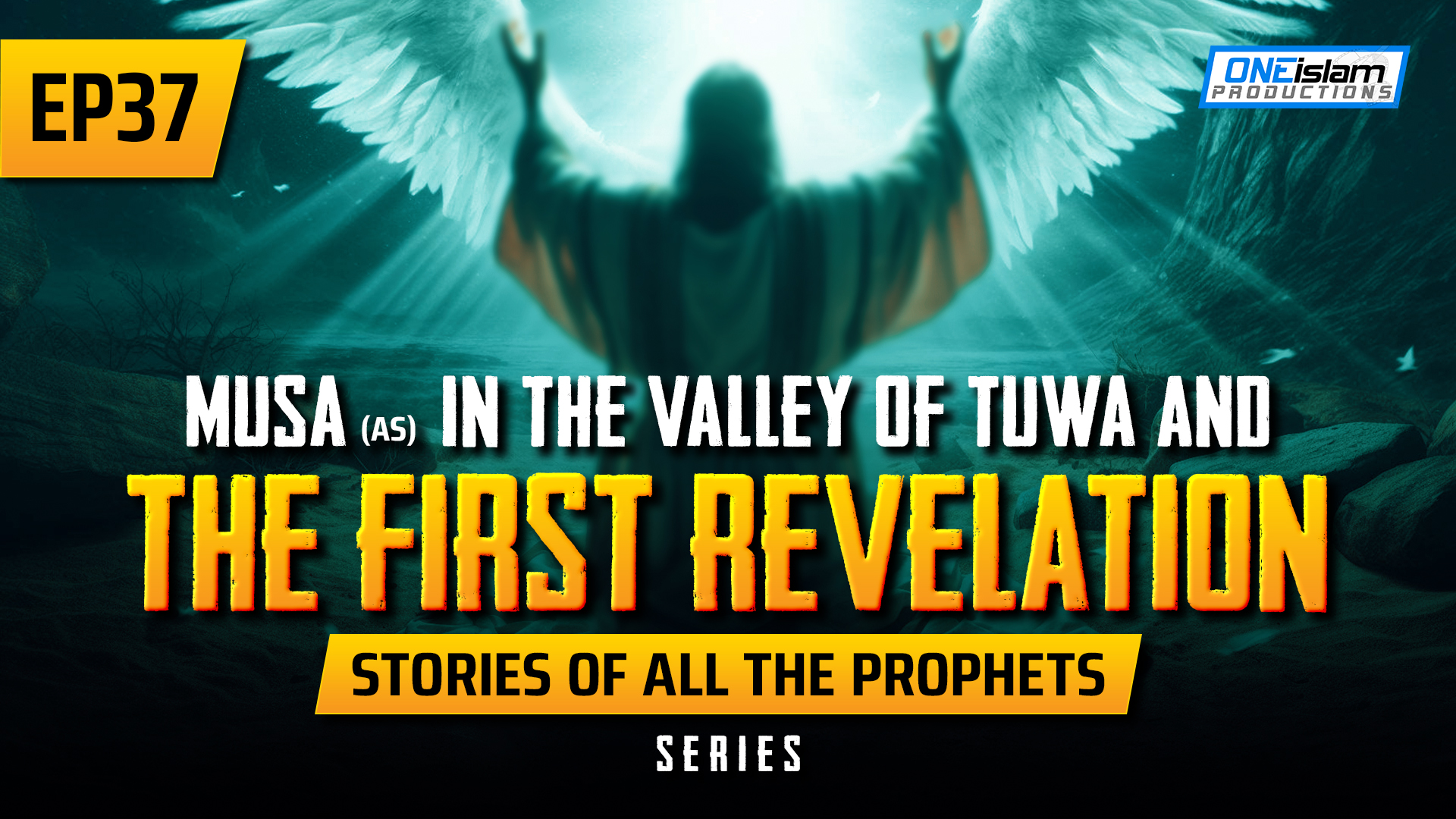 EP 37 | Musa (AS) In The Valley Of Tuwa & The First Revelation