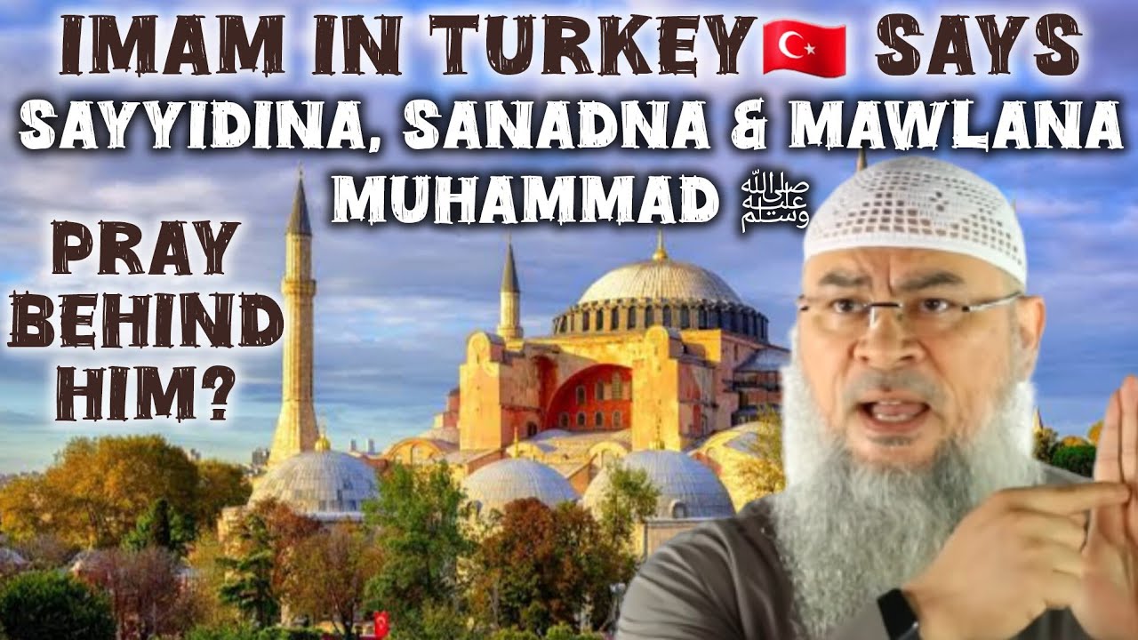 Imam in Turkey says Sayyidina, Sanadna & Mawlana Muhammad ﷺ, what's the ruling