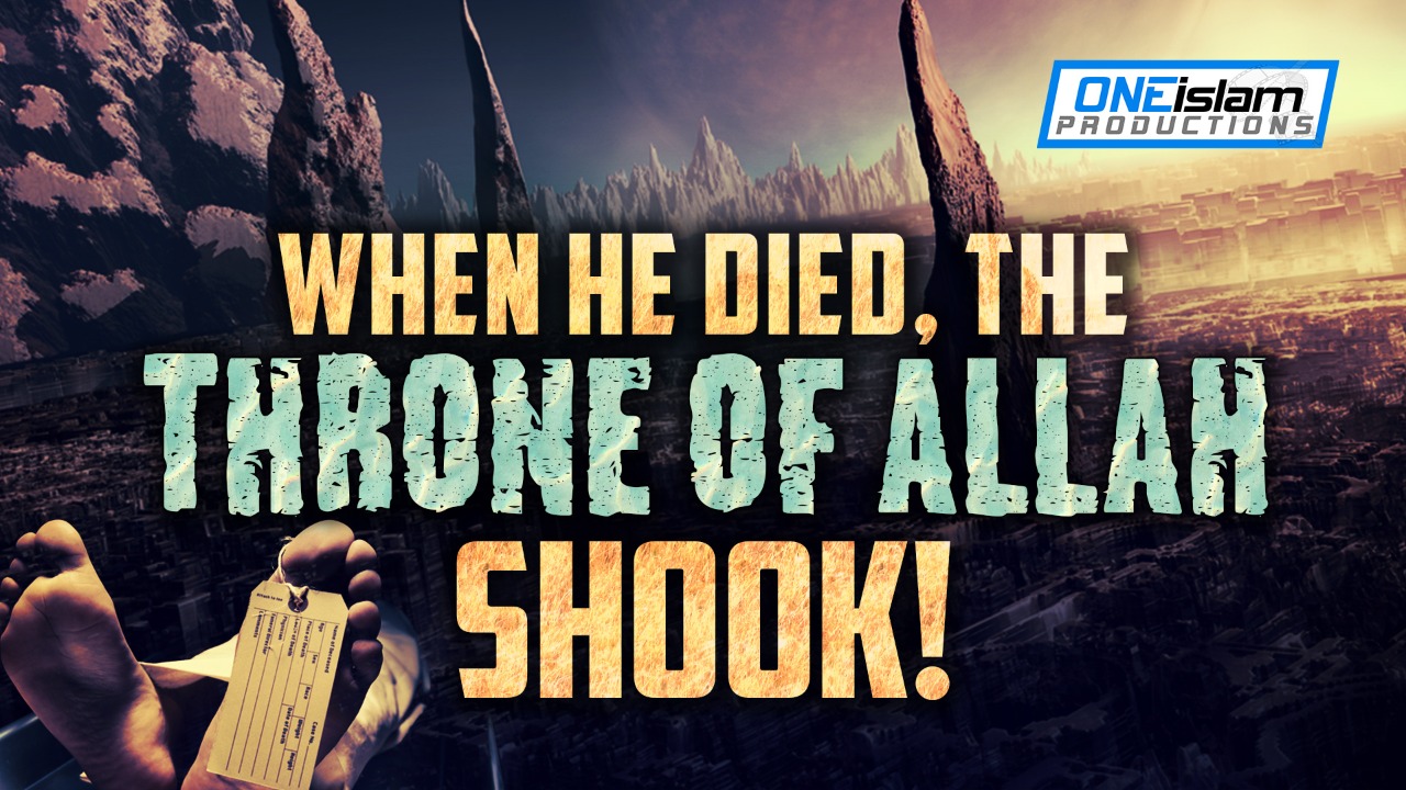 THIS CAUSED THE THRONE OF ALLAH TO SHAKE!