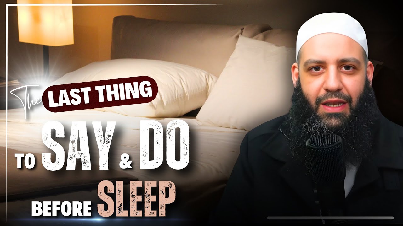 The Last Thing To Say & Do Before Sleep - Abu Bakr Zoud