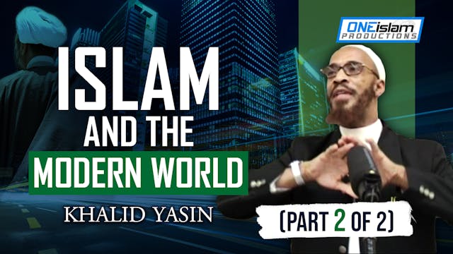 Islam & the Modern World (Part 2 of 2)