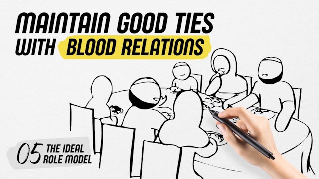 05 - Maintain good ties with blood relations | The ideal role model