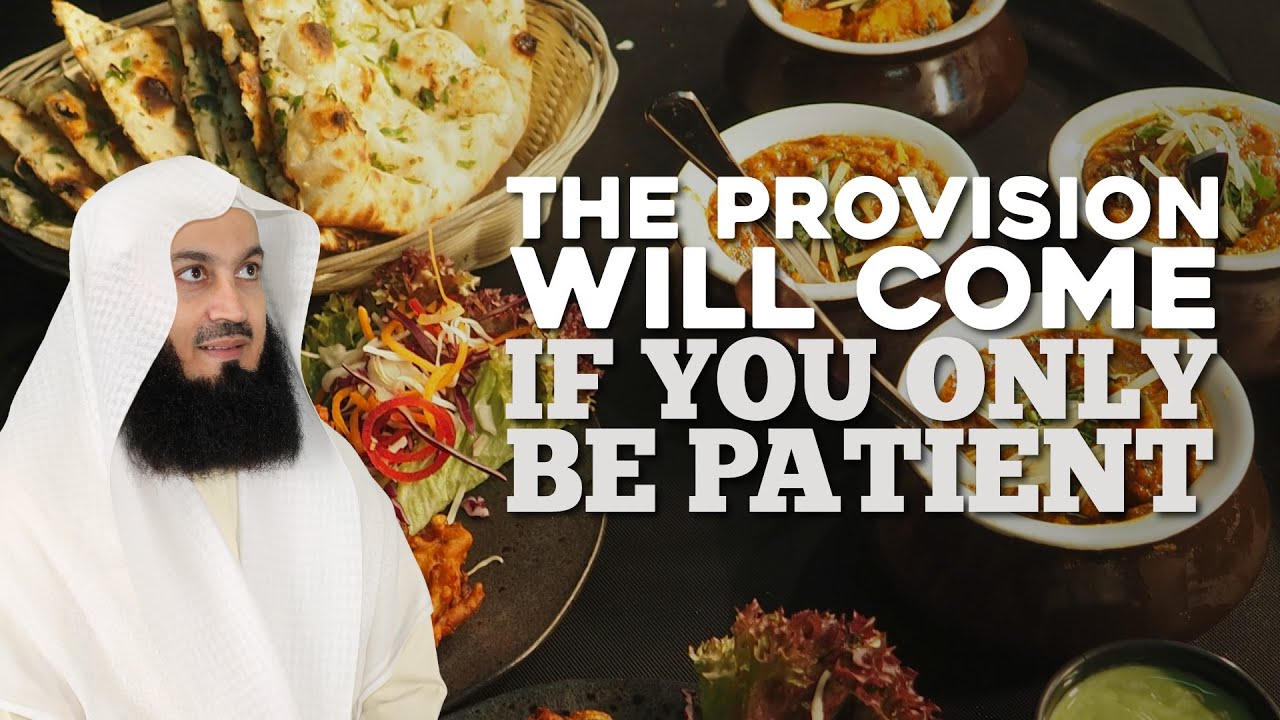 The Provision Will Come If You Only Be Patient - Mutfi Menk