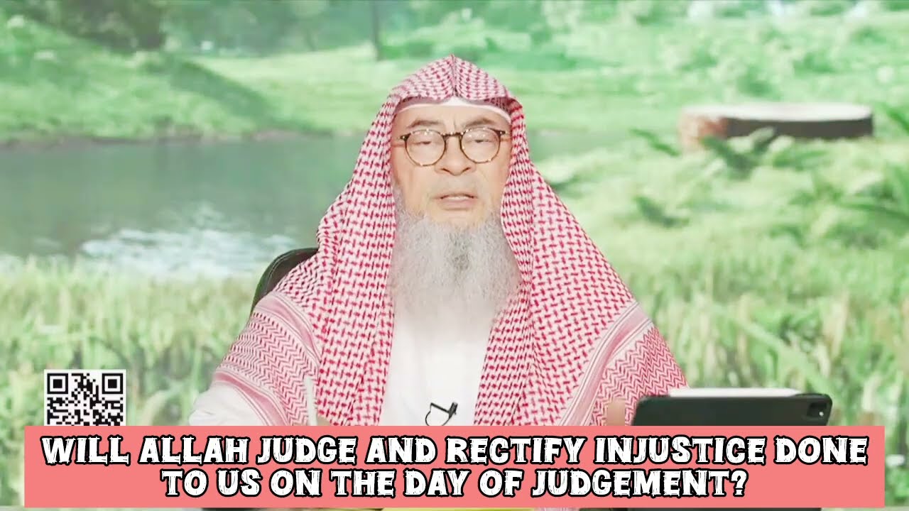 Will Allah judge & rectify injustice done to us on day of judgement 