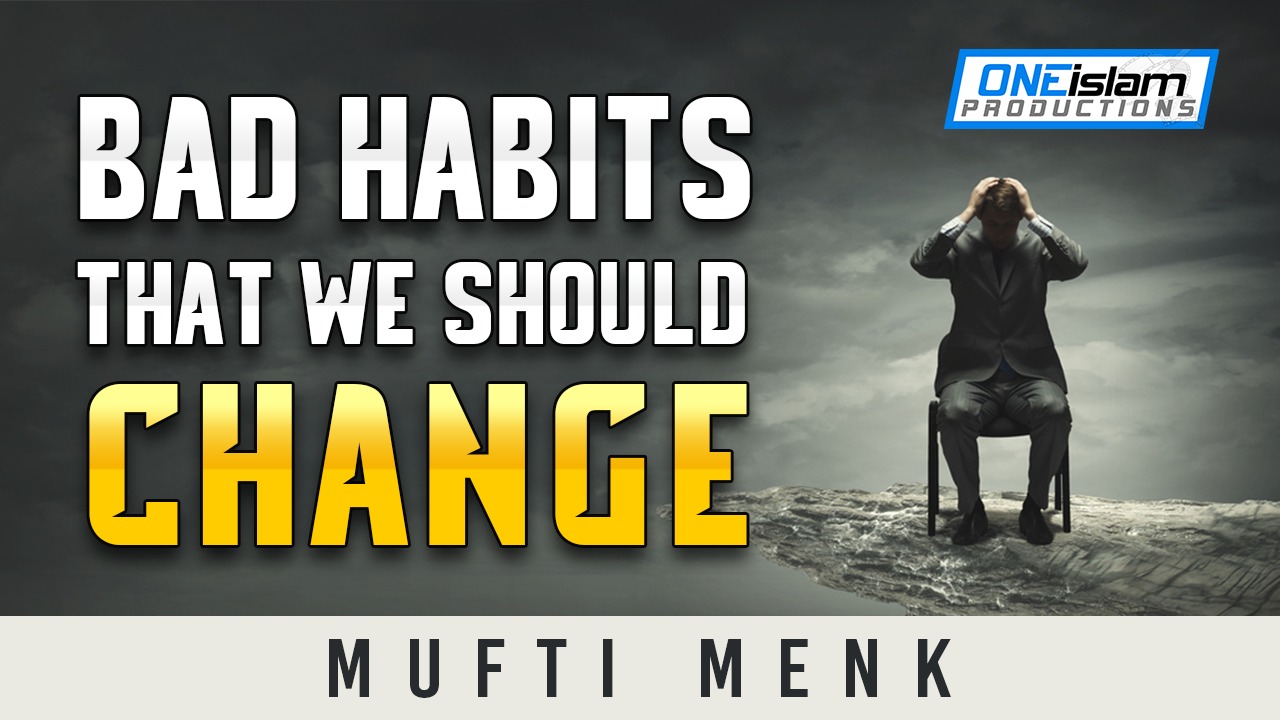 BAD HABITS THAT WE SHOULD CHANGE