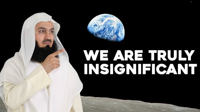 We Are Truly Insignificant - Mufti Menk