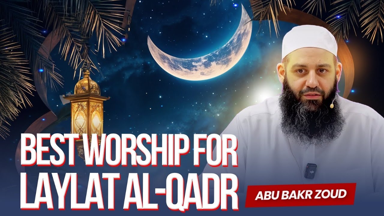 Best Worship for Laylat Al-Qadr 