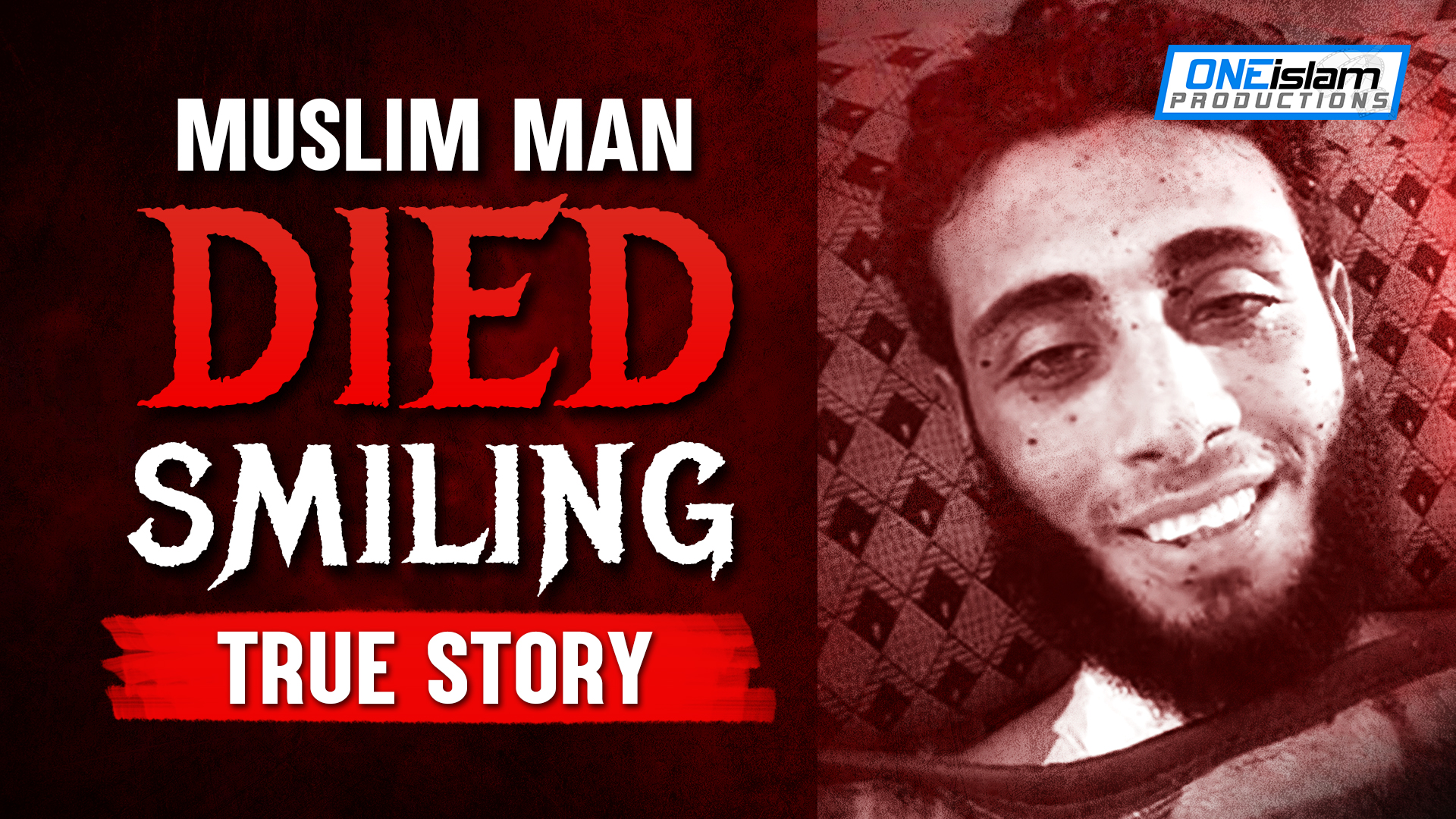 MUSLIM MAN DIED SMILING (TRUE STORY)