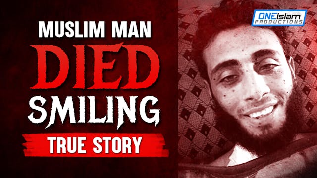 MUSLIM MAN DIED SMILING (TRUE STORY)