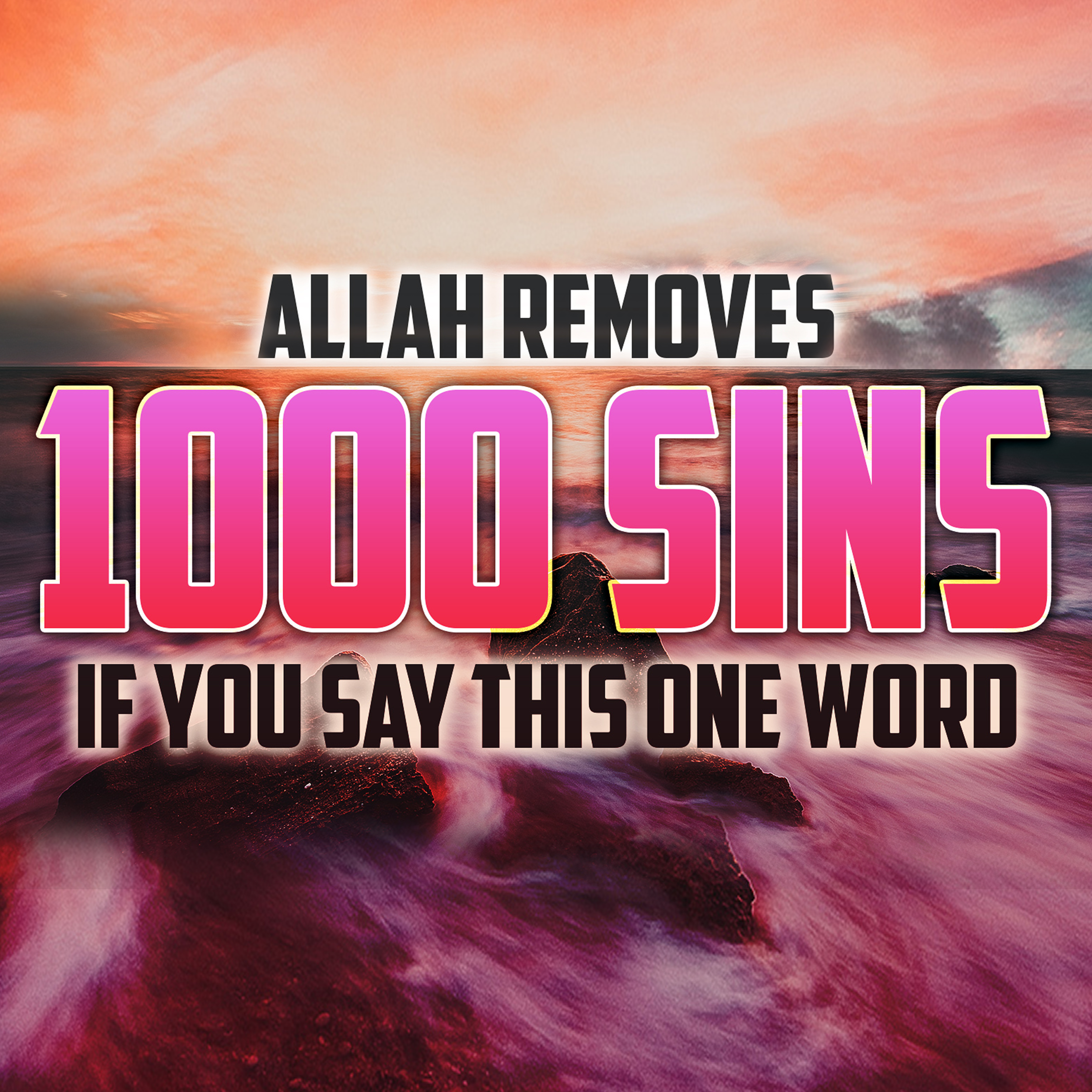 Allah Removes 1000 Sins If You Say This One Word