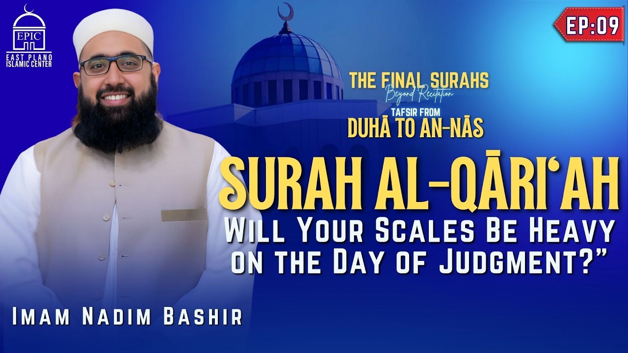 EP9 | Surah Al-Qariah | Will Your Scales Be Heavy On The Day Of Judgment?