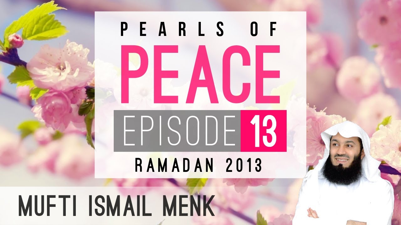 Pearls Of Peace - Episode 13 ~ Mufti Menk