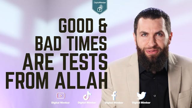 Good & Bad Times Are Tests From Allah...