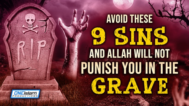 AVOID THESE 9 SINS & ALLAH WILL NOT PUNISH YOU IN THE GRAVE