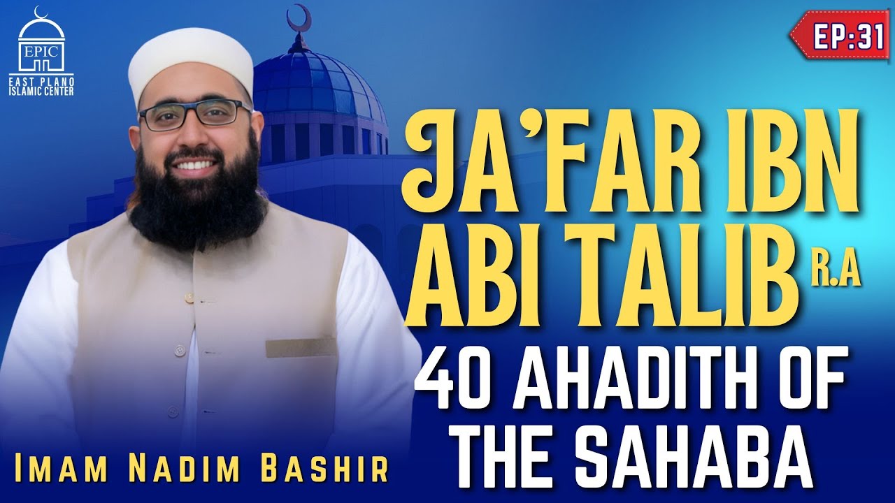 Ja'far Ibn Abi Talib R.A - EP 31 - 40 Ahadith Of Sahabah