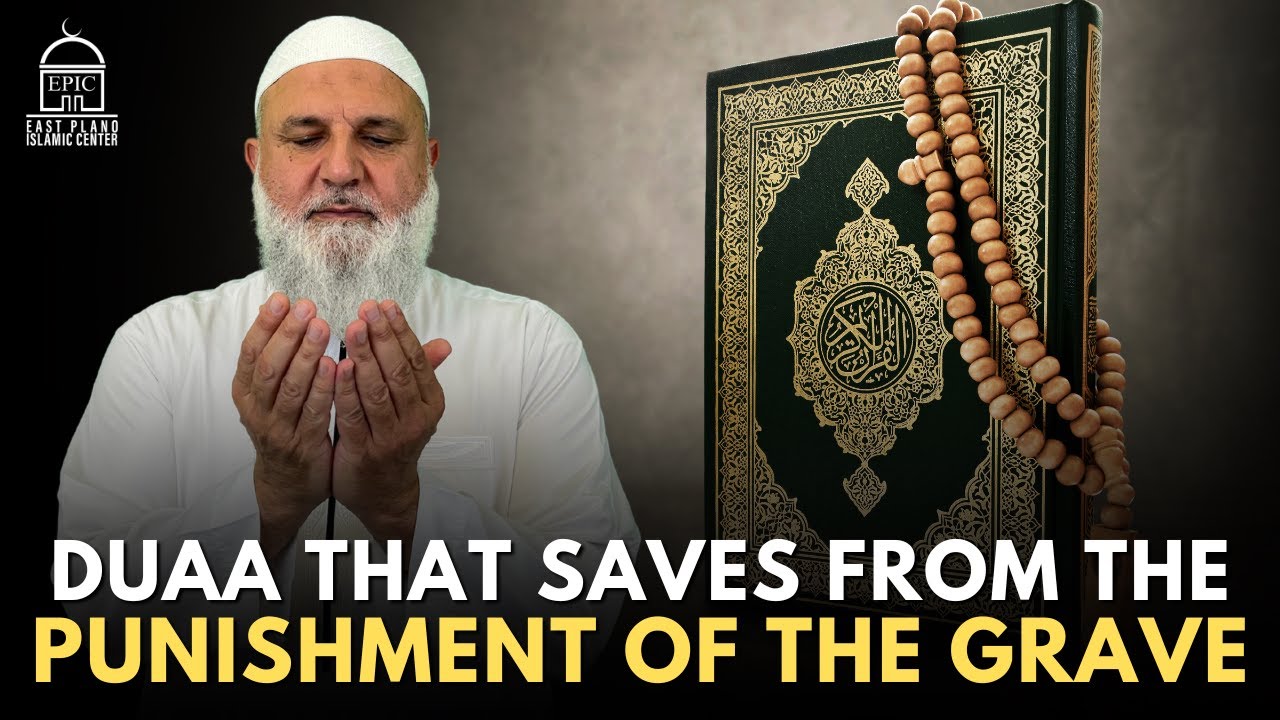 Duaa That Saves From the Punishment of the Grave - Ustadh Mohamad Baajour