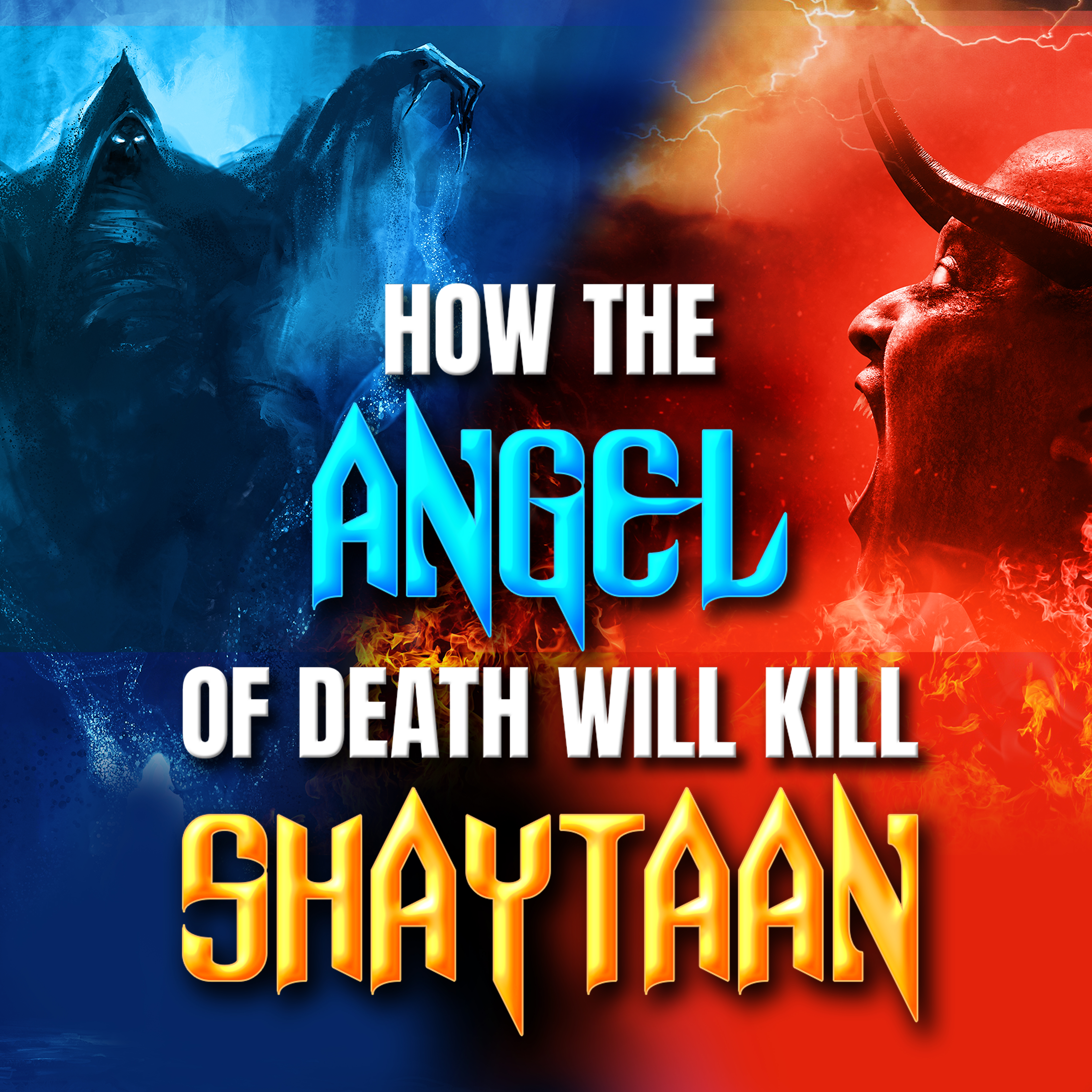 WHEN SHAYTAAN MEETS THE ANGEL OF DEATH