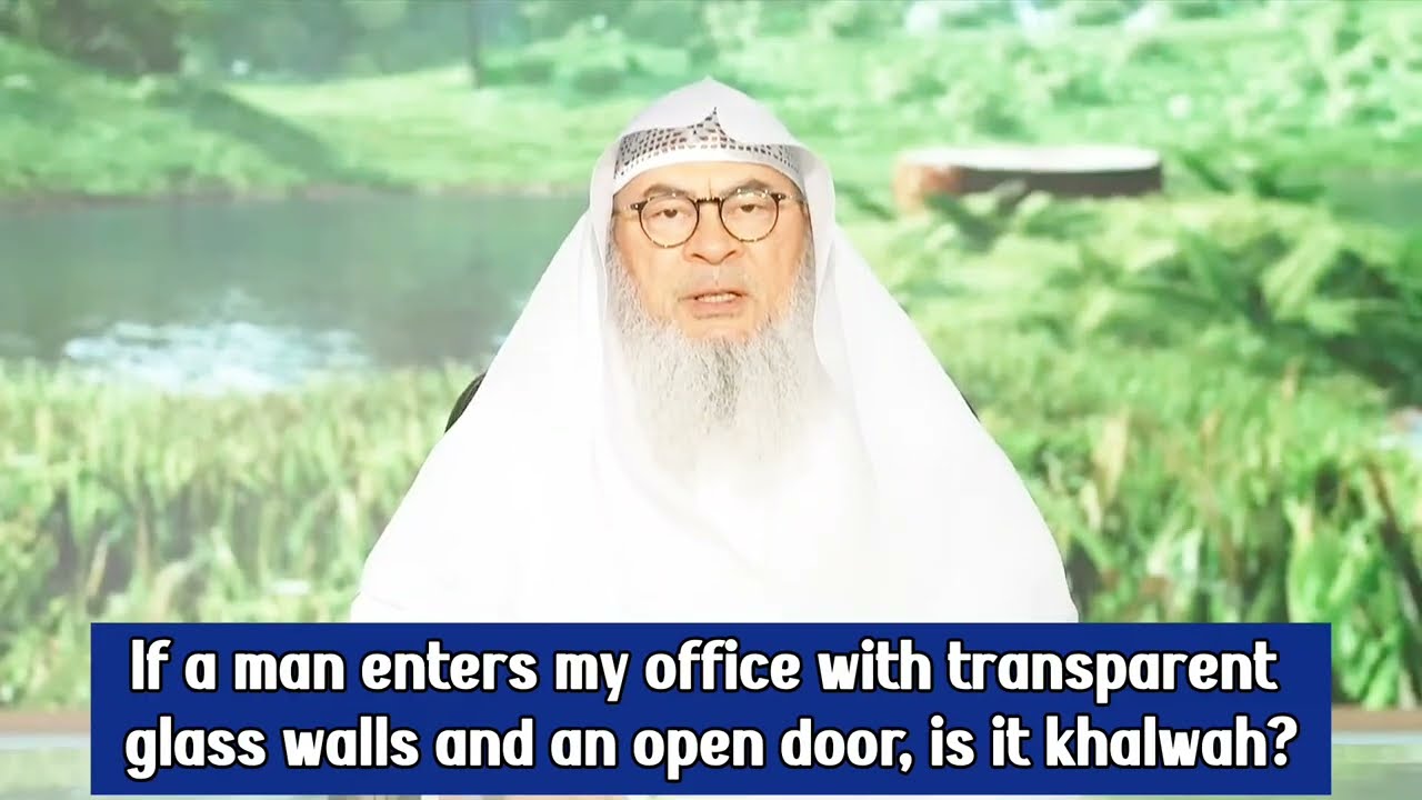 If A Man Enters My Office With Transparent Glass Walls & An Open Door, Khulwah?