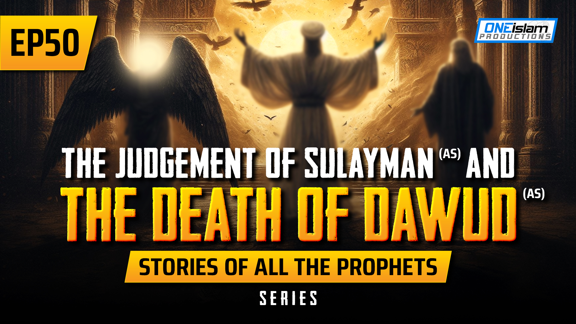 EP 50 | The Judgement Of Sulayman (AS) & The Death Of Dawud (AS)