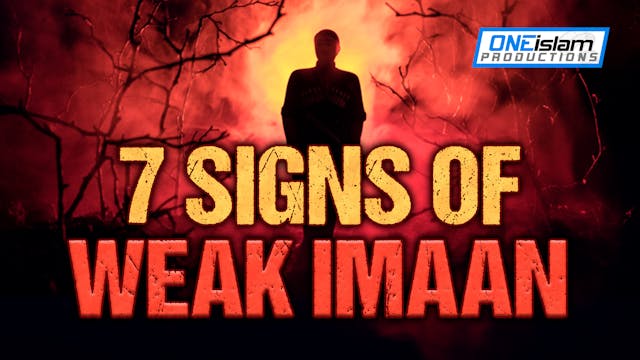 7 SIGNS OF WEAK IMAAN