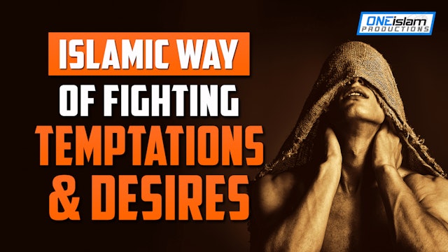 HOW TO FIGHT HARAM DESIRES & TEMPTATIONS