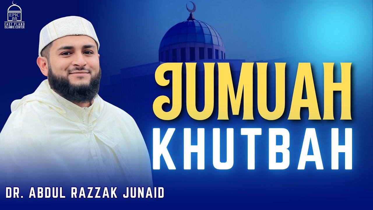 Jumuah Khutbah - Dr. Abdul Razzak Junaid