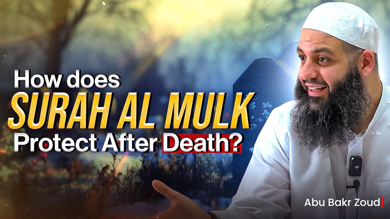How Does Surah Al-Mulk Protect After Death  Abu Bakr Zoud