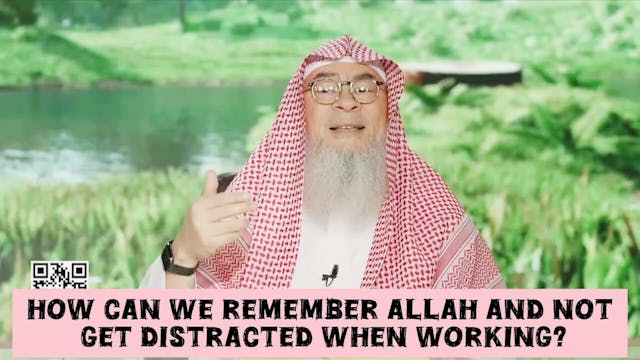 How Can We Remember Allah All The Tim...