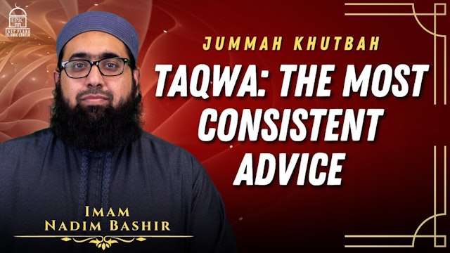 Taqwa The Most Consistent Advice - Jummah Khutbah