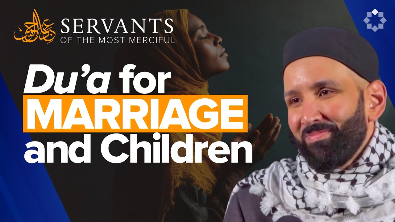 Du'a For Marriage And Children - Servants Of The Most Merciful - EP 10 - Finale