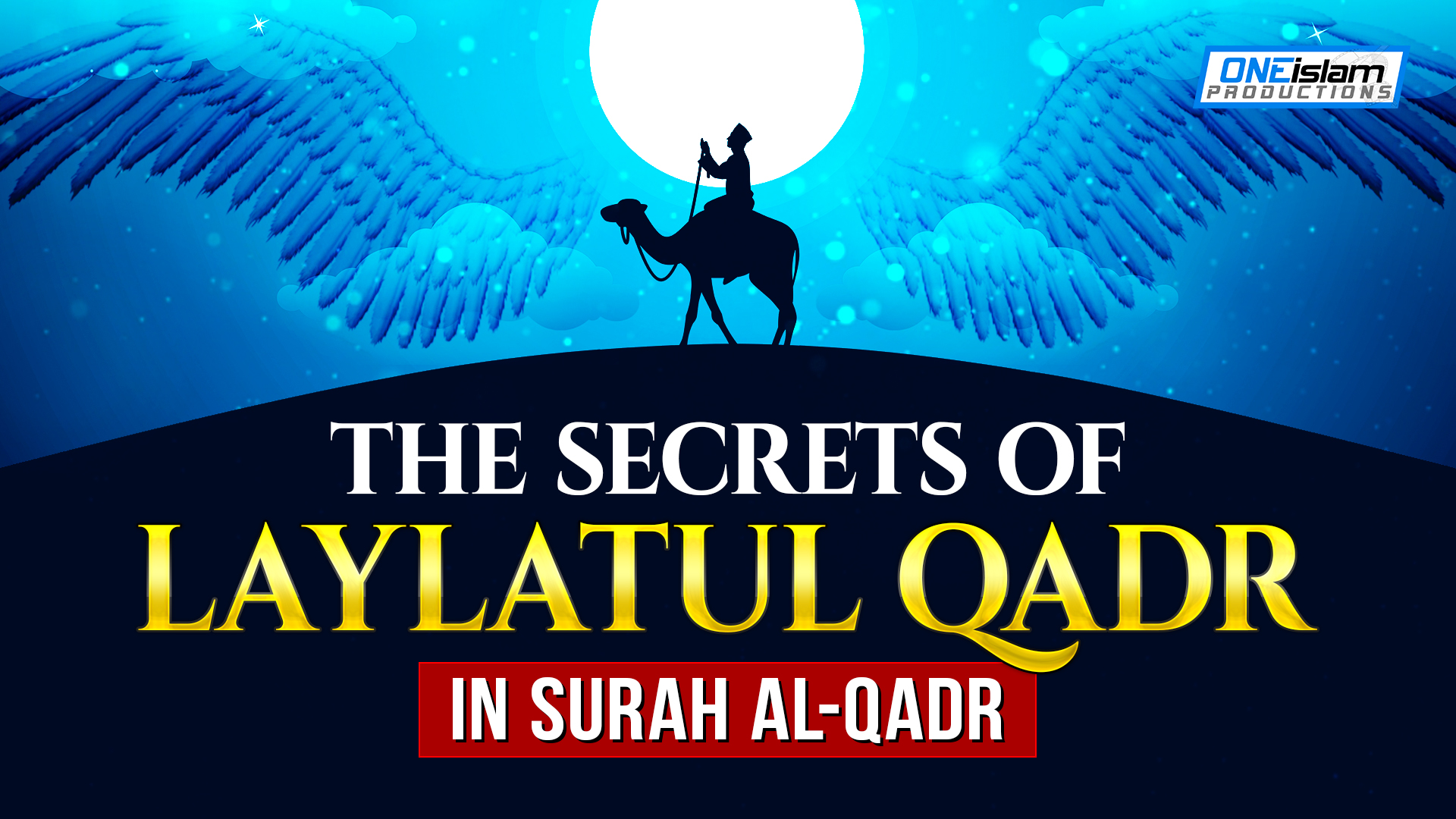 THE SECRETS OF LAYLATUL QADR IN SURAH AL-QADR - One Islam TV