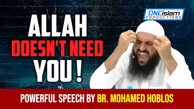 Allah doesn't need YOU! - Powerful sp...