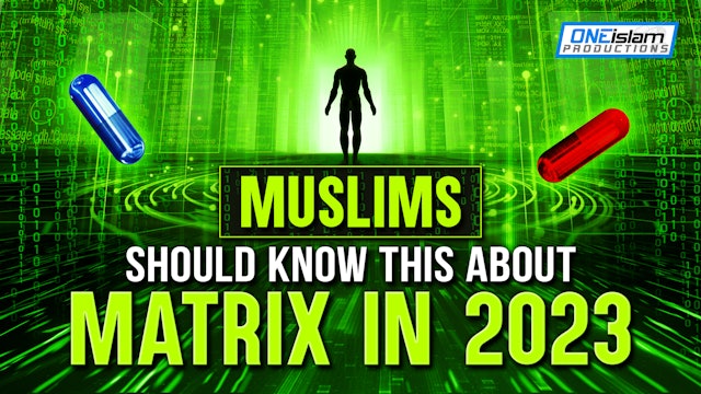 MUSLIMS SHOULD KNOW THIS ABOUT MATRIX IN 2023