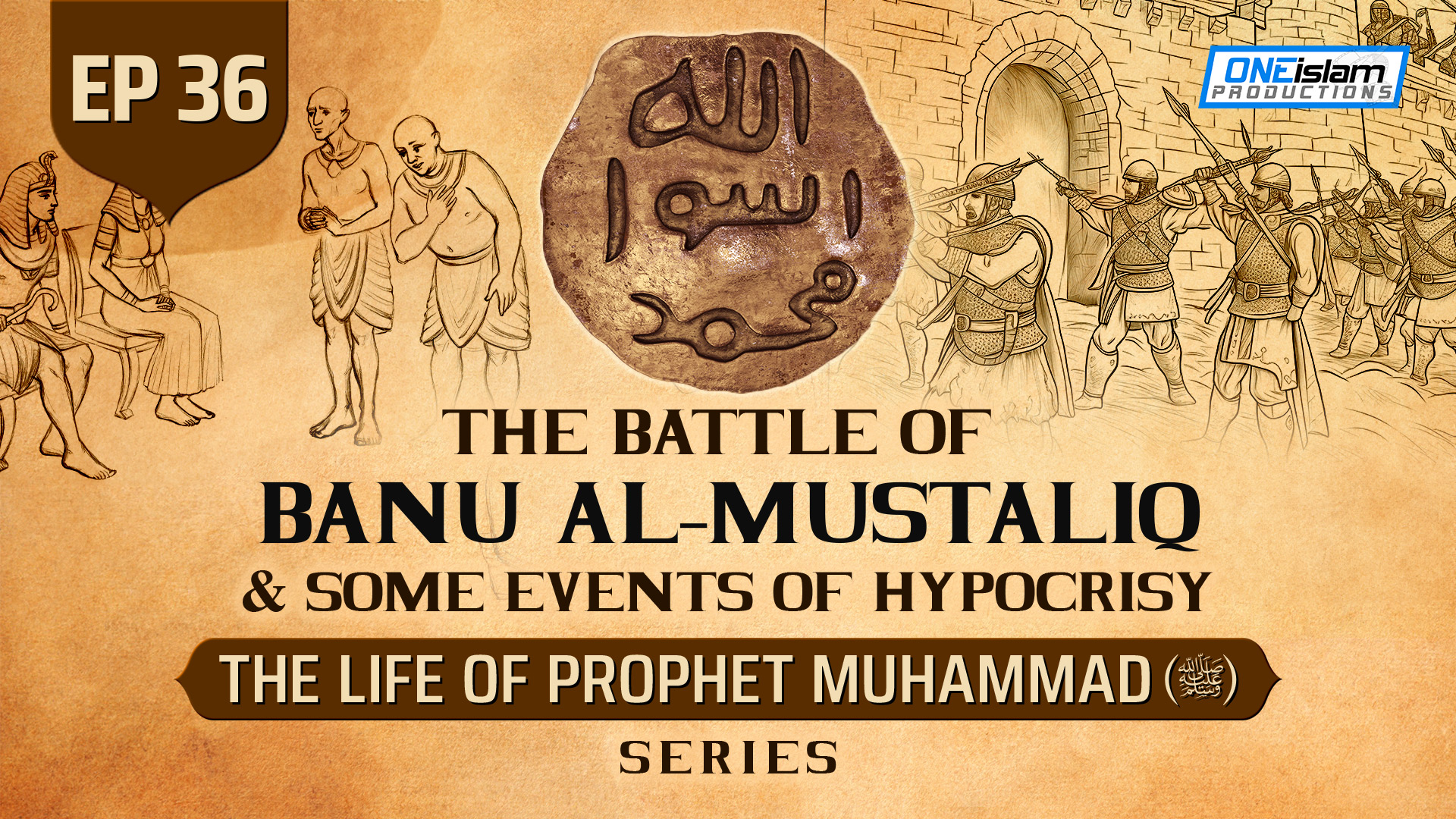 Ep 36 | The Battle Of Banu Al-Mustaliq & Some Events Of Hypocrisy