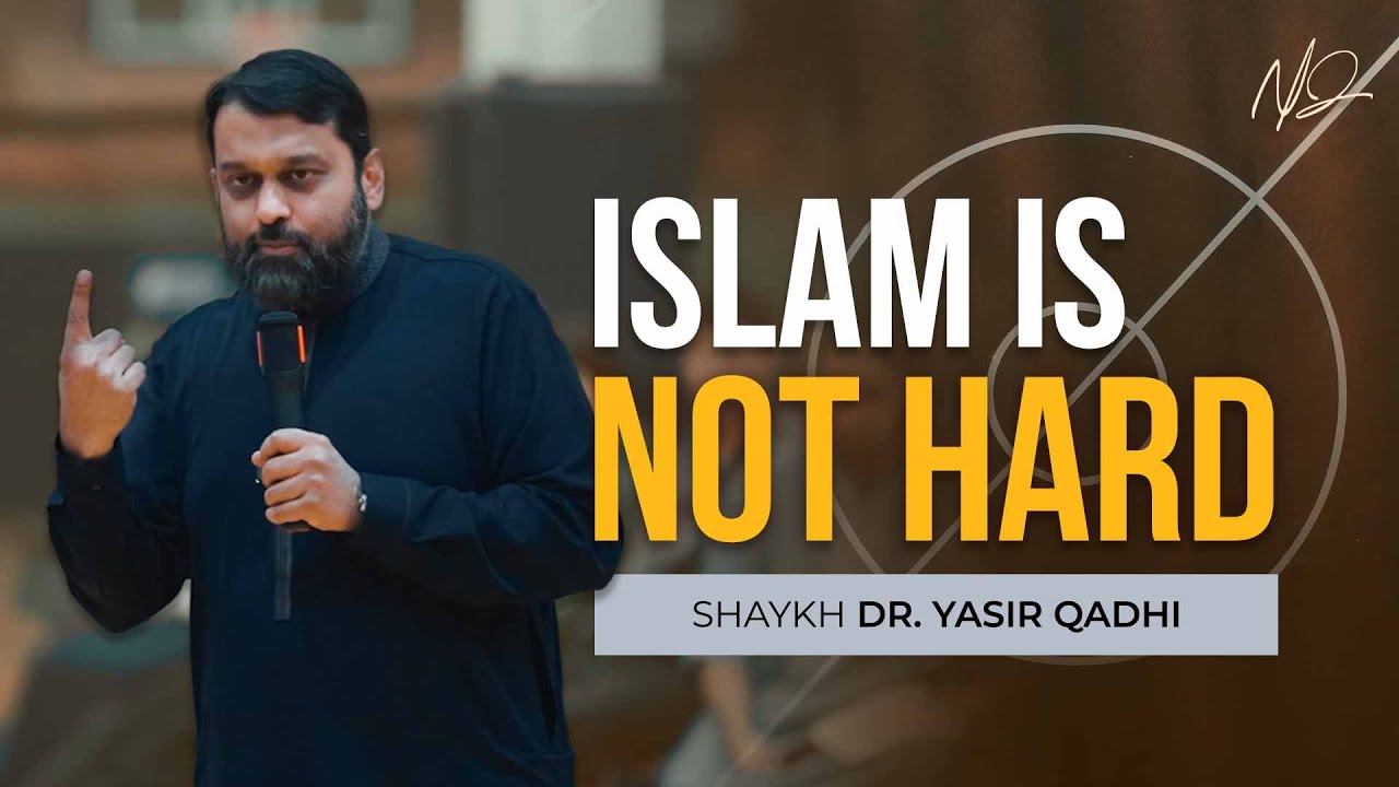 Dear Youth, Islam is Easy - Shaykh Yasir Qadhi