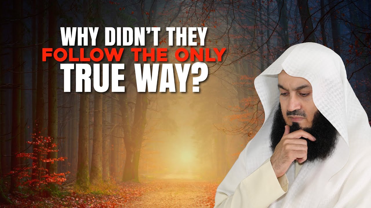 Why Didn't They Follow The Only True Way - Mufti Menk