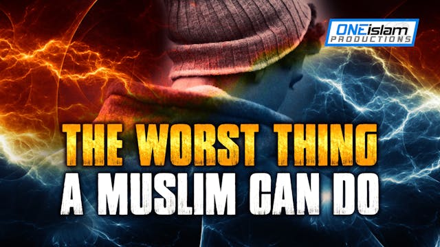 THE WORST THING A MUSLIM CAN DO