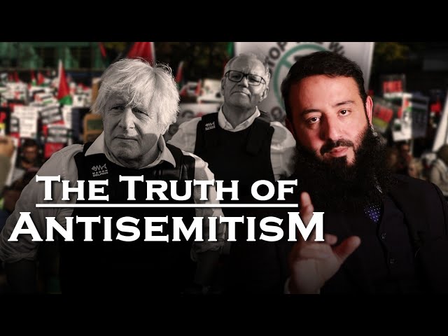 The Truth of Antisemitism - Ustadh Wahaj Tarin
