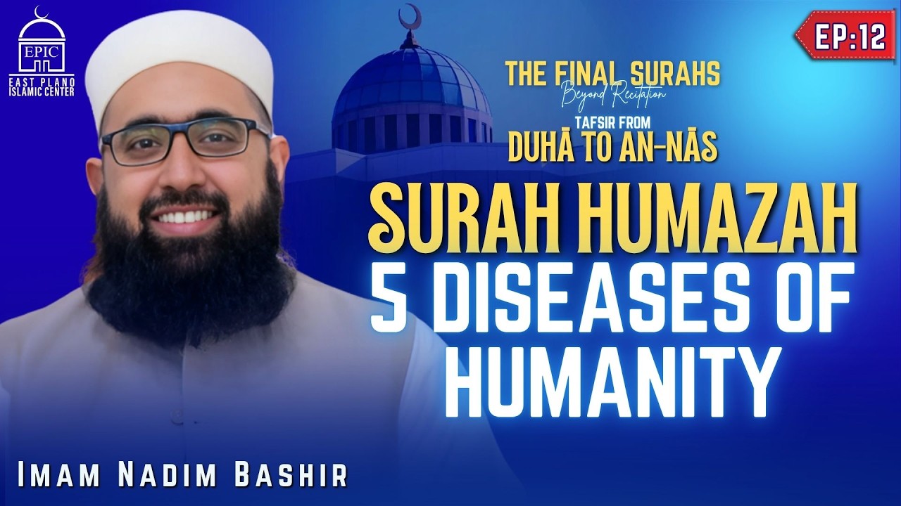 EP12 | 5 Diseases Of Humanity | Surah Humazah | Tafsir From Duha To An-Nas