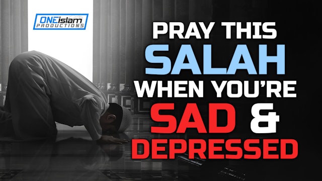 PRAY THIS SALAH WHEN YOU’RE SAD AND DEPRESSED