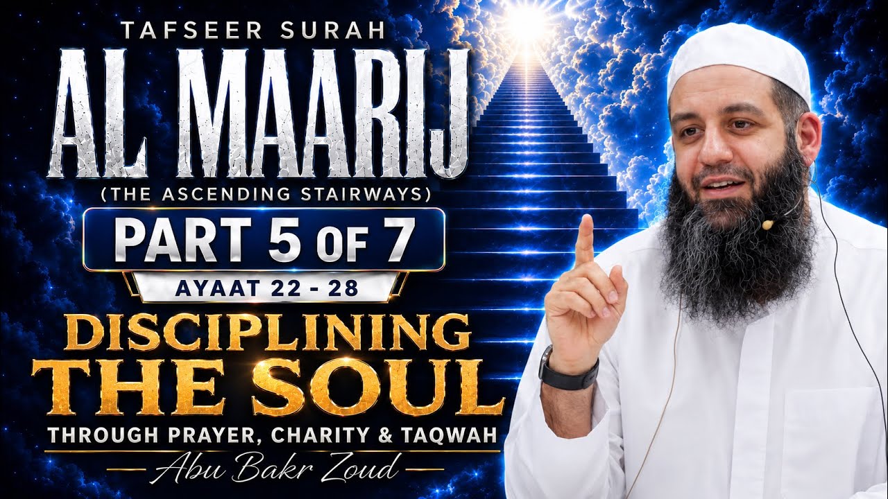 Disciplining The Soul | Tafseer Surah Al-Maarij | Part 5 | Ayah 22-28