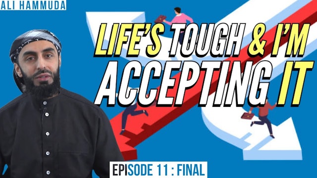 "Life's Tough, And I'm Finally Accepting It" | Episode 11