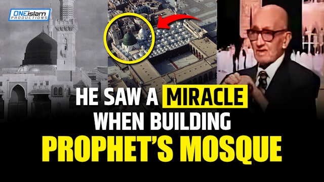 HE SAW A MIRACLE WHEN BUILDING PROPHET'S MOSQUE