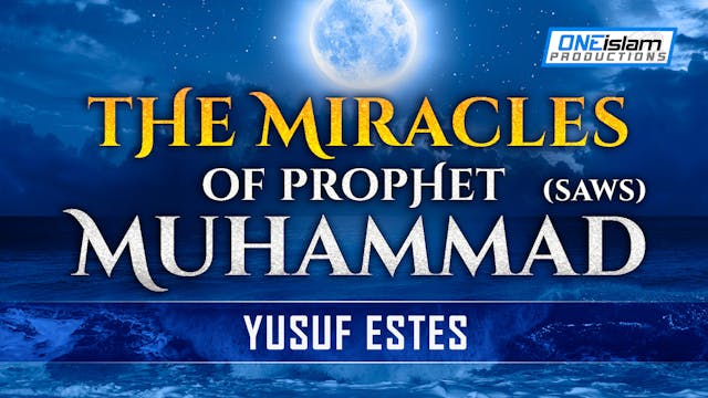 The Miracles Of Prophet Muhammad (SAW)