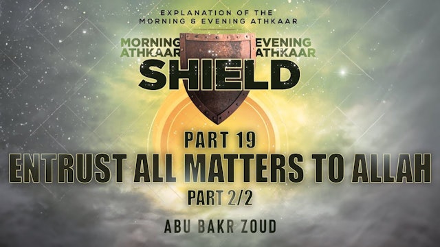 Shield | Morning & Evening Athkaar | Part 19
